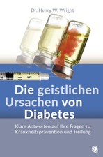 Die geistlichen Ursachen von Diabetes [German] by Wright, Henry W.
