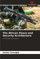 The African Peace And Security Architecture Challenges And Prospects Tonongbé