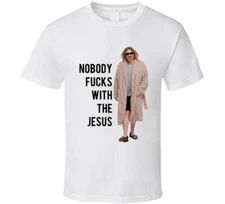 The Big Lebowski The Dude In Robes Nobody F**ks With The Jesus Quote T Shirt