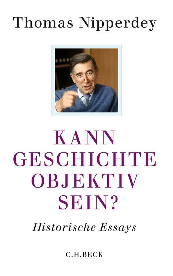 Thumbnail - Kann Geschichte Objektiv Sein? Historische Essays Thomas Nipperdey
