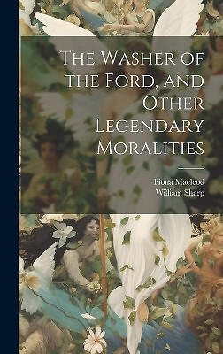Die Waschmaschine des Ford und andere legendäre Moralitäten von William Sharp - Neu...