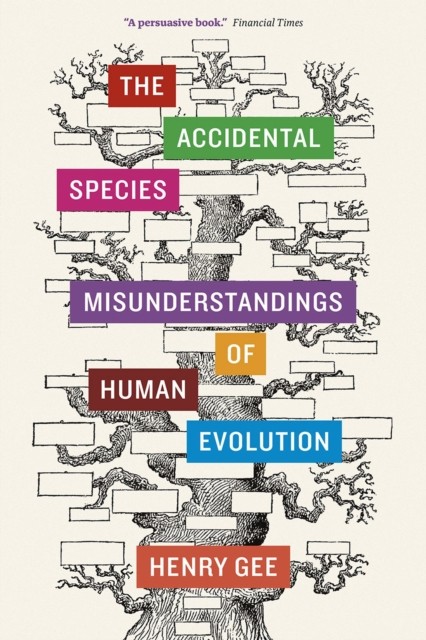 The Accidental Species by Henry Gee (Paperback Book)