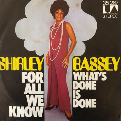 7'' - Shirley Bassey   For All We Know / What's Done Is Done - H