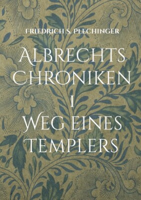 Albrechts Chroniken 1: Weg Eines Templers