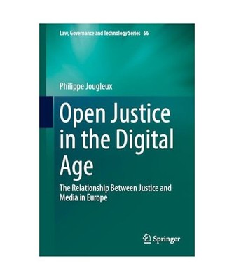 Open Justice in the Digital Age: The Relationship Between Justice and Media in E