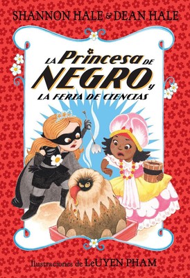 La Princesa de Negro y la feria de ciencias / The Princess in Black and the Scie