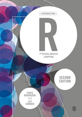 An Introduction to R for Spatial Analysis and Mapping (Spatial Analytics and GI
