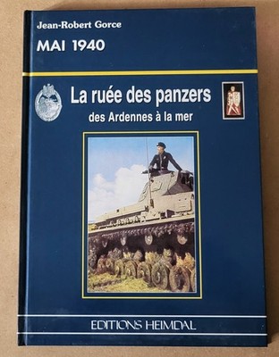 Buch MAI 1940 La RUEE DES PANZERS Jean-Robert Gorce - Heimdal - Weltkrieg