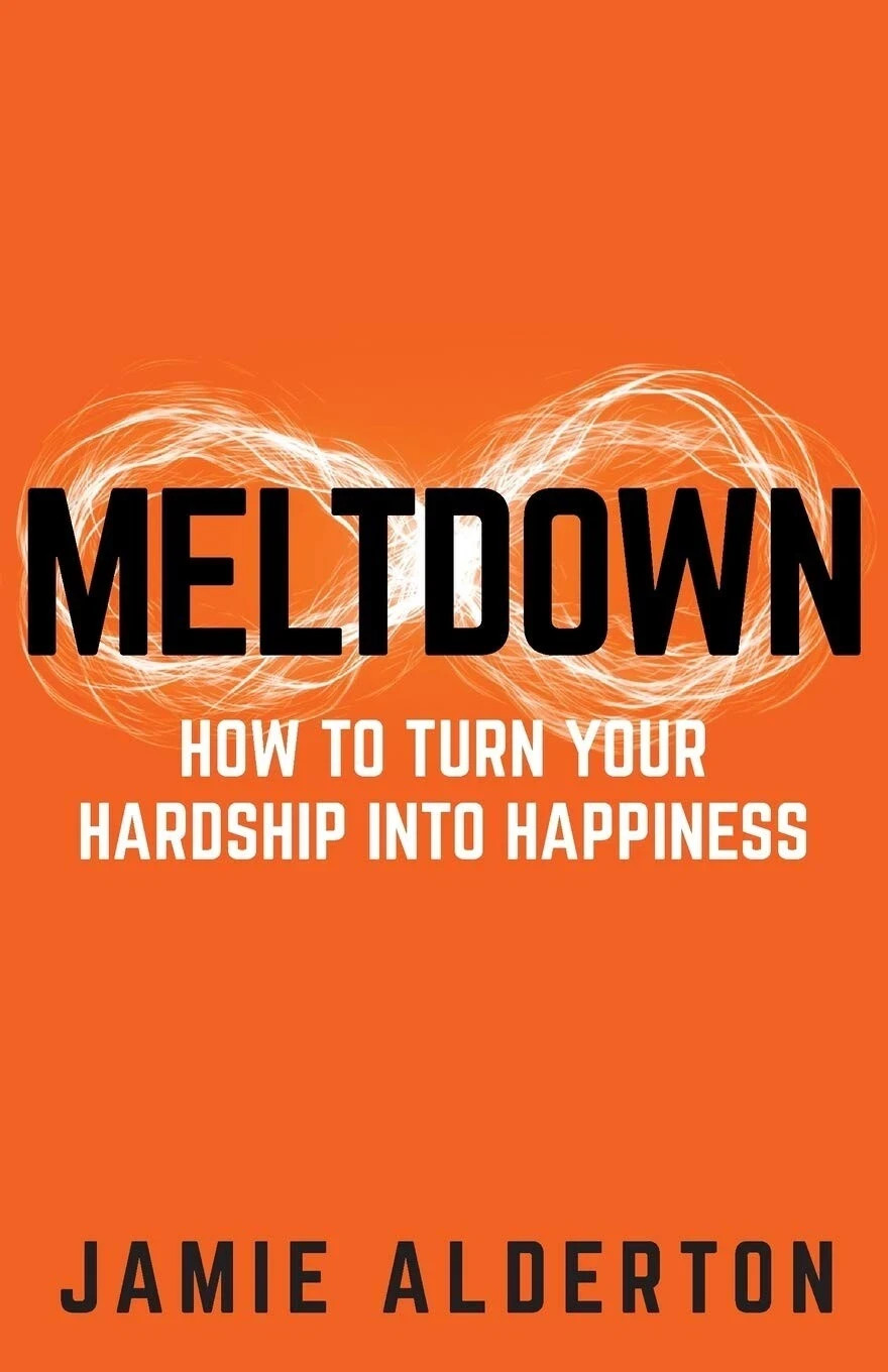 Meltdown How to turn your hardship into happiness by Jamie Alderton Paperback