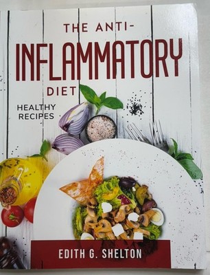 The Anti-Inflammatory Diet Healthy Recipes Simple To Begin By Edith G Shelton