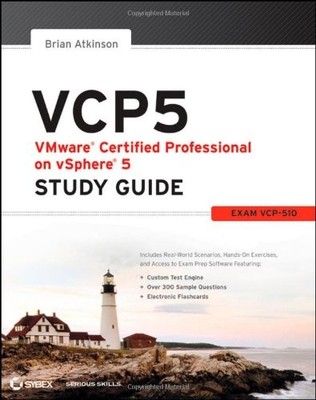 VCP5 VMware Certified Professional on VSphere 5 Study Guide: Exa
