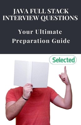 Java Full Stack Interview Questions: Your Ultimate Preparation Guide by Yash D. 