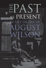 The Past as Present in the Drama of August Wilson Harry Justin, J