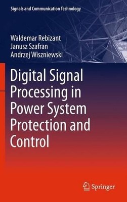 Digital Signal Processing in Power System Protection and Control - 9781447126805