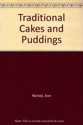 Traditional Cakes and Puddings,Ann Nichol, Hilaire Walden