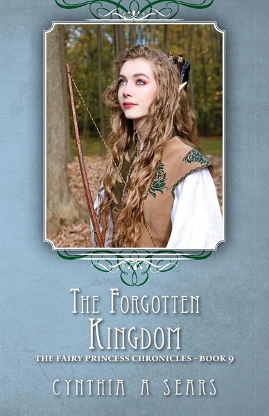 The Forgotten Kingdom | The Fairy Princess Chronicles - Book 9 | Cynthia A Sears-image