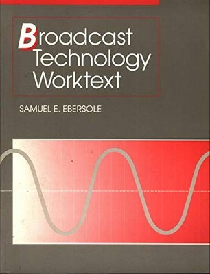 Broadcast Technology Worktext - paperback Ebersole, Samuel