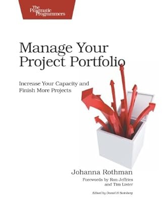 Manage Your Project Portfolio: Increase Your Capacity and Finish More Projects, 