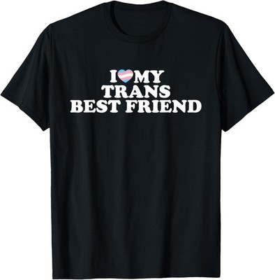 I Love My Trans Best Friend T-Shirt