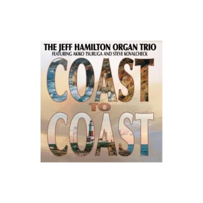 Jeff Hamilton Organ Trio - Coast To Coast (CD)