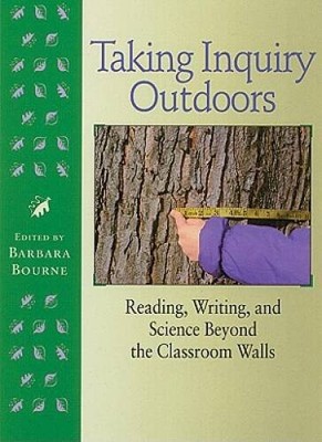 Taking Inquiry Outdoors: Reading, Writing, and Science Beyond t - VERY GOOD