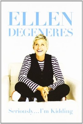 Seriously...I'm Kidding,Ellen DeGeneres