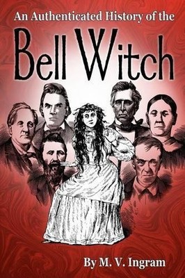 M V Ingram An Authenticated History Of The Bell Witch (Paperback)