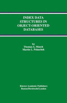 Index Data Structures in Object-Oriented Databases, Hardcover by Mueck, Thoma...