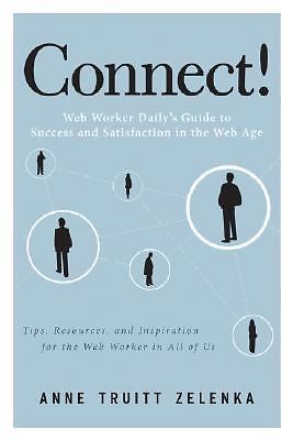 Connect!: A Guide to a New Way of Working from GigaOM's Web Worker Daily