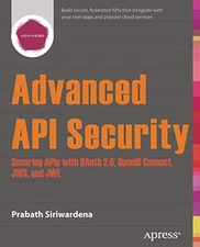 ADVANCED API SECURITY: SECURING APIS WITH OAUTH 2.0, By Prabath Siriwardena *VG*
