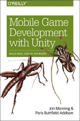 Mobile Game Development with Unity: Build Once  Deploy Anywhere By Jon Mannin...