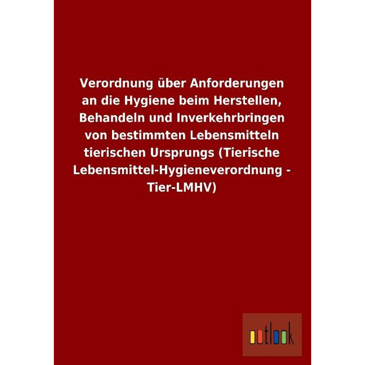 Ohne Autor - Ohne Autor: Verordnung über Anforderungen an die Hygiene bei - Ohne Autor