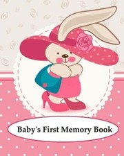 Baby's First Memory Book: Baby's First Memory Book; Bunny Baby