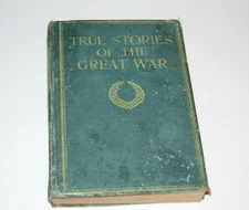 True Stories of the Great War Francis Trevelyan Miller 1918 