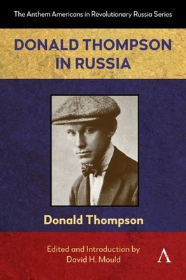 Donald Thompson in Russia, Hardcover by Thompson, Donald; Mould, David H. (ED...