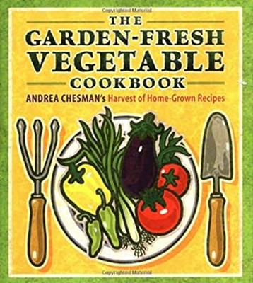 The Garden-Fresh Vegetable Cookbook Hardcover Andrea Chesman