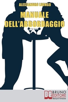 Manuale dell'Abbordaggio: Come Incrociare la Ragazza dei Tuoi Sogni e non Fartel