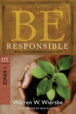 Be Responsible (1 Kings): Being Good Stewards of God's Gifts (The BE Seri - GOOD