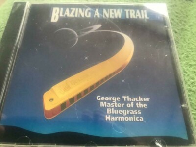 George Thacker Master Of The Bluegrass Harmonica Blazing A New Trail cd ...