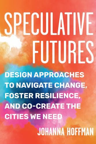 Speculative Futures : Design Approaches to Navigate Change, Foster ...
