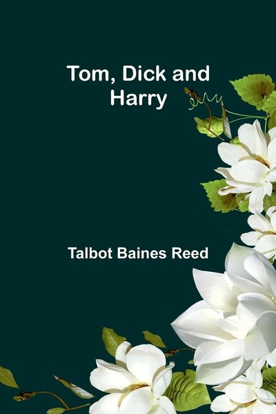 Tom, Dick And Harry | Talbot Baines Reed | Taschenbuch | Paperback | Englisch-image