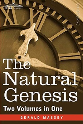 THE NATURAL GENESIS (TWO VOLUMES IN ONE) (COSIMO CLASSICS) By Gerald Massey NEW