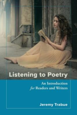 Listening to Poetry: An Introduction for R- Jeremy Trabue, 1943536856, paperback
