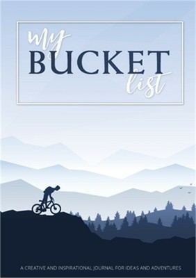 My Bucket List: A Creative and Inspirational Journal for Ideas and Adventures (P