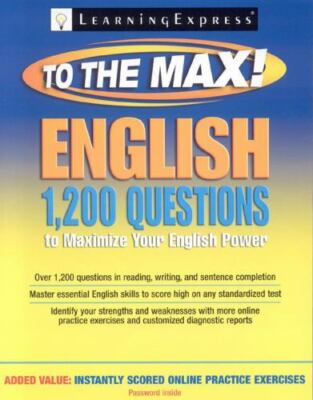 English to the Max: 1,200 Practice Questions to Maximize Your English Power...