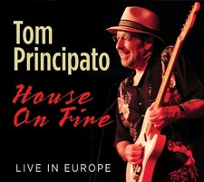 Tom Principato :"House on Fire:Live In Europe" CD New rel. 2020