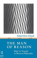 "The Man Of Reason | \"Male\" And \"Female\" In Western Philosophy | Genevieve Lloyd"
