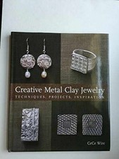 Creative Metal Clay Jewelry: - Hardcover, by Wire CeCe - Acceptable c