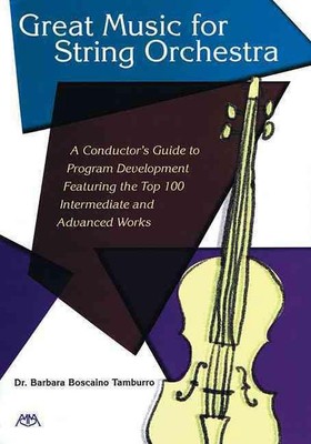 Great Music for String Orchestra: A Conductor's Guide to Program Development Fea