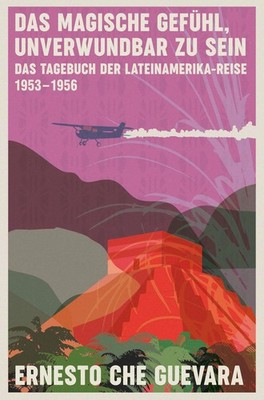 Ernesto Che Guevara / Das magische Gefühl, unverwundbar zu s ... 9783462032352